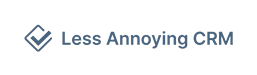 Less Annoying CRM